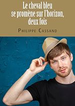 Télécharger le livre :  Le cheval bleu se promène sur l'horizon, deux fois