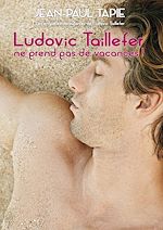 Télécharger le livre :  Ludovic Taillefer ne prend pas de vacances
