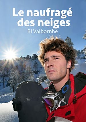 Téléchargez le livre :  Le naufragé des neiges