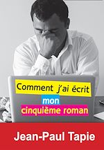 Télécharger le livre :  Comment j'ai écrit mon cinquième roman