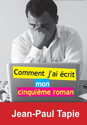 Téléchargez le livre :  Comment j'ai écrit mon cinquième roman