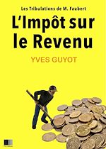 Télécharger le livre :  L'impôt sur le revenu : les tribulations de M. Faubert