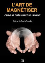 Télécharger le livre :  L'Art de Magnétiser ou de se guérir mutuellement