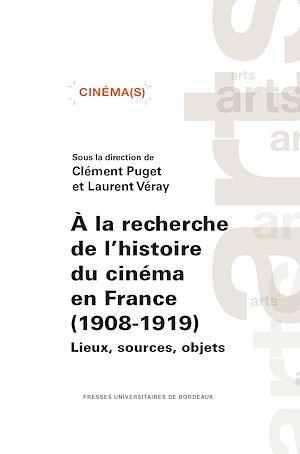 Téléchargez le livre :  À la recherche de l'histoire du cinéma en France (1908-1919)