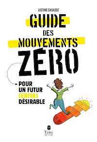 Téléchargez le livre :  Le Guide des mouvements zéros - Pour un futur (enfin) désirable - Vers une décroissance radicale et