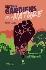 Download this eBook Devenir Gardiens de la Nature - Manifeste pour la défense du vivant, des générations futures et la reconnaissance du crime d'écocide en droit