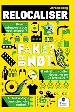 Download this eBook Relocaliser, Fake or not ? Penser la relocalisation de la production en France sans fake news : tissu productif, industries, échelles de production, sobriété énergétique
