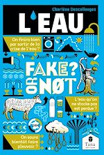 Download this eBook L'eau, Fake or not ? Repenser notre gestion de l'eau sans fake news : économies et partage de l'eau, amélioration de la qualité de l'eau, restauration du cycle hydrologique