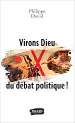Download this eBook Virons Dieu du débat politique !