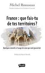 Télécharger le livre :  France : que fais-tu de tes territoires ?