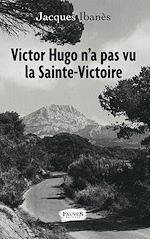 Download this eBook Victor Hugo n'a pas vu la Sainte-Victoire