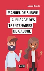 Télécharger le livre :  Manuel de survie à l'usage des trentenaires de gauche