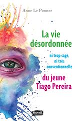 Download this eBook La vie désordonnée ni trop sage ni très conventionnelle du jeune Tiago Perreira