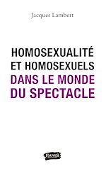 Télécharger le livre :  Homosexualité et homosexuels dans le monde du spectacle