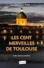 Télécharger le livre :  Les Cent merveilles de Toulouse