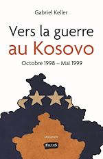 Télécharger le livre :  Vers la guerre au Kosovo