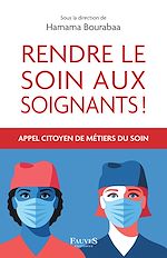 Télécharger le livre :  Rendre le soin aux soignants !