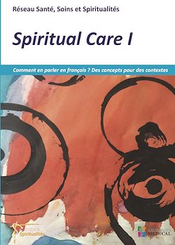 Télécharger le livre :  Spiritual care 1 - Comment en parler en français ? Des concepts pour des contextes