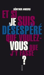 Télécharger le livre :  Et si je suis désespéré, que voulez-vous que j'y fasse ?