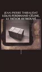 Télécharger le livre :  Louis-Ferdinand Céline, le trésor retrouvé