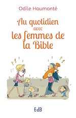 Télécharger le livre :  Au quotidien avec les femmes de la Bible