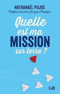 Téléchargez le livre :  Quelle est ma mission sur terre?