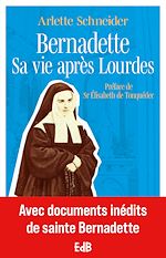 Télécharger le livre :  Bernadette Sa vie après Lourdes