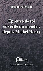 Télécharger le livre :  Epreuve de soi et vérité du monde : depuis Michel Henry