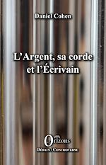 Télécharger le livre :  L'Argent, sa corde et l'Écrivain