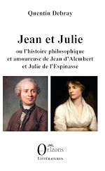 Download this eBook Jean et Julie ou l'histoire philosophique et amoureuse de Jean d'Alembert et Julie de l'Espinasse