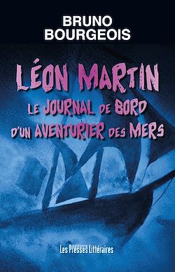 Télécharger le livre :  Léon Martin le journal de bord d'un aventurier des mers