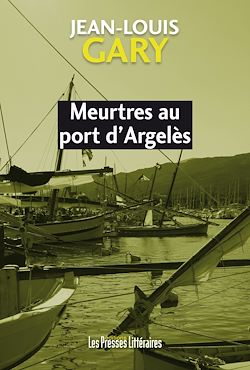 Télécharger le livre :  Meurtres au port d’Argelès