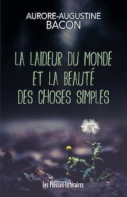 Télécharger le livre :  La laideur du monde et la beauté des choses simples