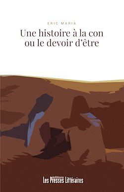 Télécharger le livre :  Une histoire à la con ou le devoir d'être