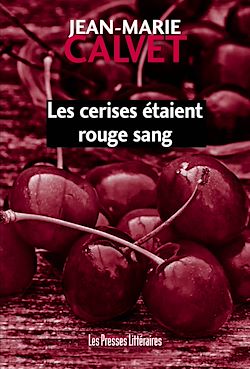 Télécharger le livre :  Les cerises étaient rouge sang