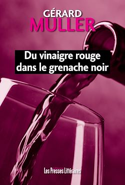 Télécharger le livre :  Du vinaigre rouge dans le grenache noir