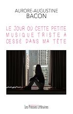 Download this eBook Le jour où cette petite musique triste a cessé dans ma tête