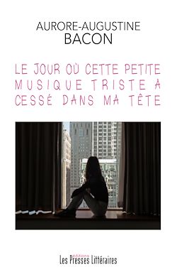 Télécharger le livre :  Le jour où cette petite musique triste a cessé dans ma tête