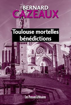 Télécharger le livre :  Toulouse mortelles bénédictions
