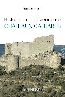 Télécharger le livre :  Histoire d'une légende de châteaux cathares