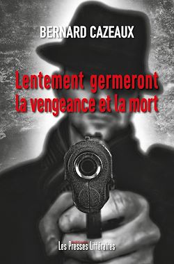 Télécharger le livre :  Lentement germeront la vengeance et la mort