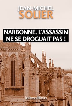 Télécharger le livre :  Narbonne, l'assassin ne se droguait pas !