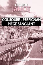 Télécharger le livre :  Collioure - Perpignan Piège sanglant