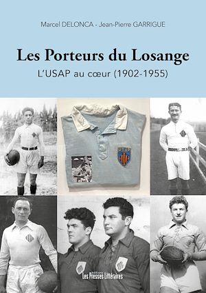 Téléchargez le livre :  Les Porteurs du Losange L'USAP au cœur (1902-1955)