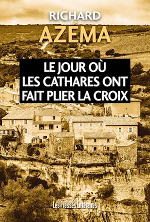 Téléchargez le livre :  Le jour où les Cathares ont fait plier la Croix