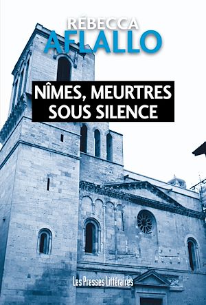 Téléchargez le livre :  Nîmes, meurtres sous silence
