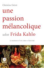 Download this eBook Une passion mélancolique selon Frida Kahlo