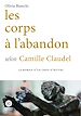 Télécharger le livre :  Les corps à l'abandon selon Camille Claudel