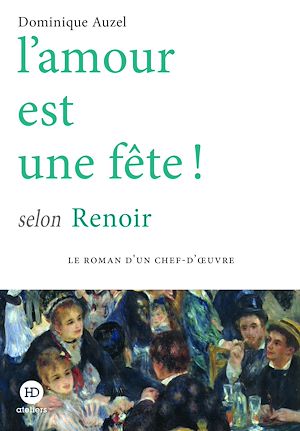 Téléchargez le livre :  L'amour est une fête ! selon Renoir