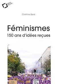 Téléchargez le livre :  Feminismes : 150 ans d'idees recues